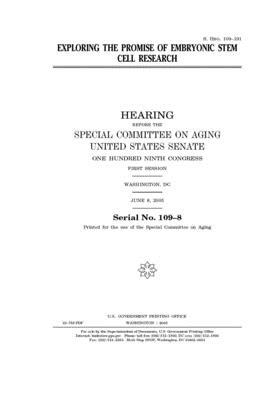 Exploring the promise of embryonic stem cell research by United States Congress, United States Senate, Special Committee on Aging (senate)