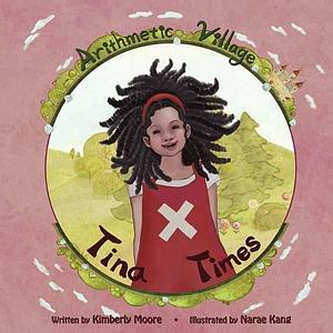 Tina Times by Kimberly Moore
