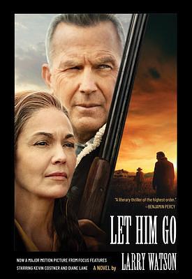 Let Him Go (Movie Tie-In Edition): A Novel by Larry Watson, Larry Watson