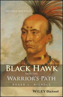 Black Hawk and the Warrior's Path by Roger L. Nichols