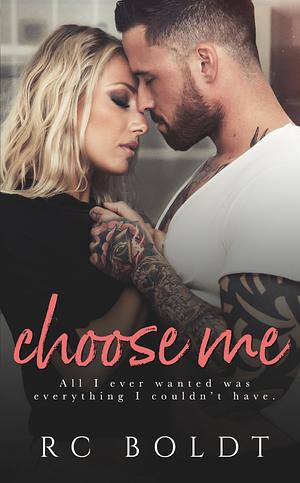 Choose Me by R.C. Boldt