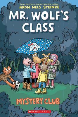 Mystery Club (Mr. Wolf's Class #2), Volume 2 by Aron Nels Steinke