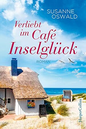 Verliebt im Café Inselglück by Susanne Oswald