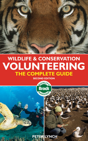 Wildlife & Conservation Volunteering: The Complete Guide by Peter Lynch