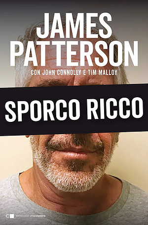 Sporco ricco by John Connolly, Tim Malloy, James Patterson