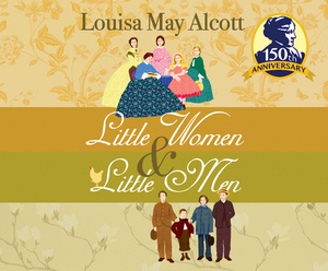 Little Women & Little Men by Louisa May Alcott