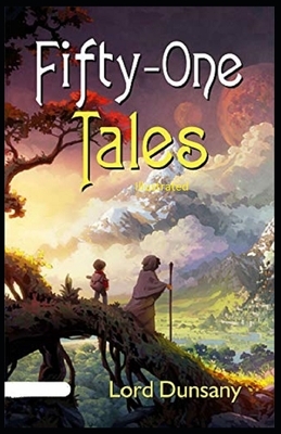 Fifty-One Tales Illustrated by Lord Dunsany