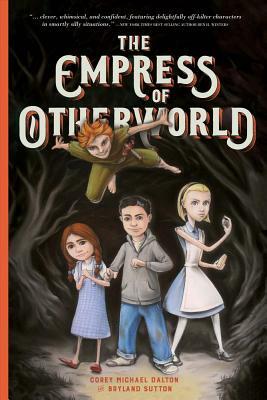 The Empress of Otherworld by Bryland Sutton, Corey Michael Dalton