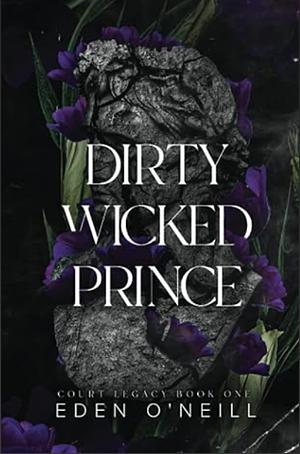 Dirty Wicked Prince by Eden O'Neill