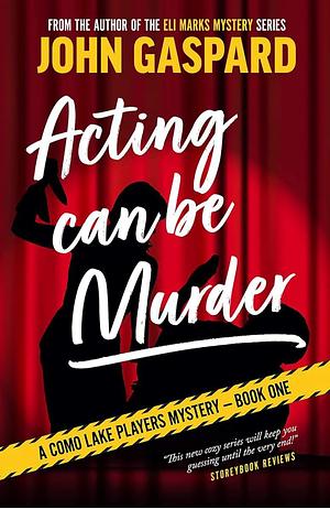 Acting Can Be Murder by John Gaspard