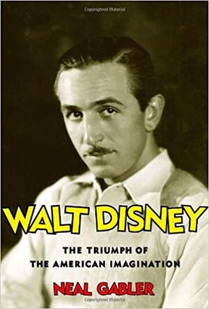 Walt Disney: O triunfo da imaginação americana by Neal Gabler
