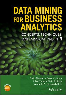 Data Mining for Business Analytics: Concepts, Techniques, and Applications in R by Peter C. Bruce, Galit Shmueli, Inbal Yahav