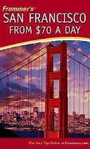 Frommer's San Francisco from $70 a Day by Matthew Poole