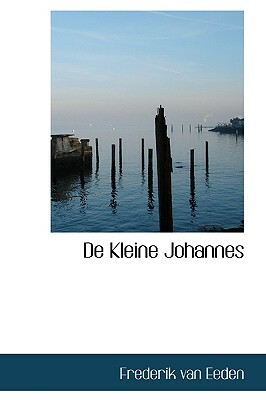 de Kleine Johannes by Frederik Van Eeden