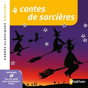 4 contes de sorcières: XIXe - XXe siècles, anthologie by Nicolas Saulais