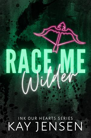 Race Me Wilder by Kay Jensen