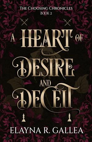 A Heart of Desire and Deceit by Elayna R. Gallea