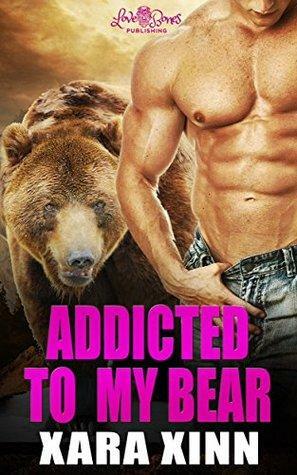 Addicted To My Bear by Xara Xinn