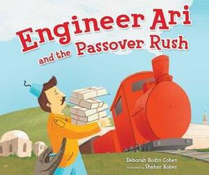 Engineer Ari and the Passover Rush by Deborah Bodin Cohen, Shahar Kober