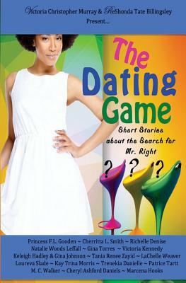 The Dating Game: Short Stories About the Search for Mr. Right by Gina Johnson, Kay Trina Morris, Keleigh Hadley
