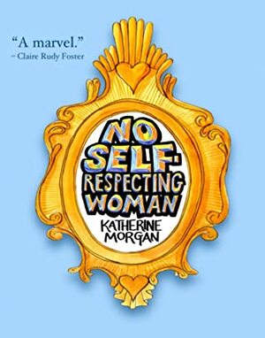 No Self-respecting Woman by Katherine Morgan
