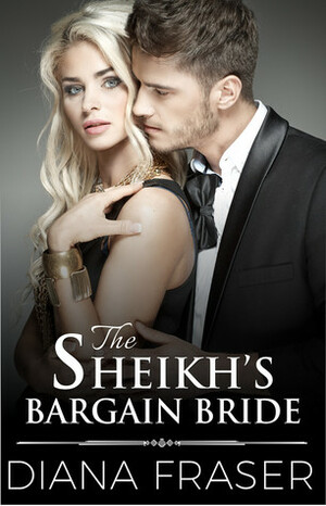 The Sheikh's Bargain Bride by Diana Fraser