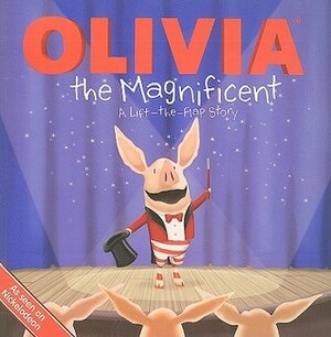Olivia the Magnificent: A Lift-the-Flap Story by Art Mawhinney, Sheila Sweeny Higginson