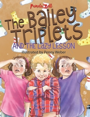 The Bailey Triplets and the Lazy Lesson by Pamela Bell