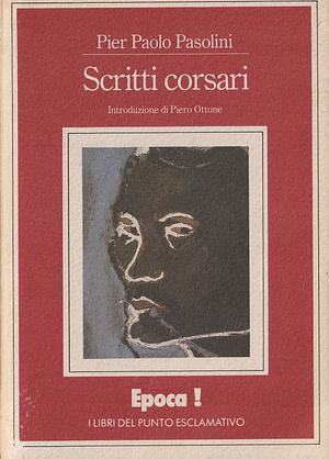 Scritti Corsari  by Pier Paolo Pasolini