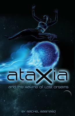 Ataxia and the Ravine of Lost Dreams by Rachel Barnard