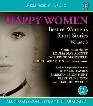 Happy Women: Best of Women's Short Stories Volume 3 by Louisa May Alcott, Louisa May Alcott, Edith Wharton, Katherine Mansfield