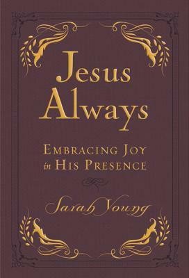 Jesus Always Small Deluxe: Embracing Joy in His Presence by Sarah Young