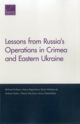 Lessons from Russia's Operations in Crimea and Eastern Ukraine by Brian Nichiporuk, Michael Kofman, Katya Migacheva