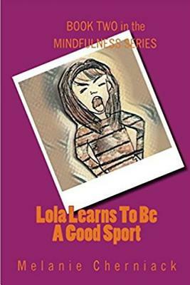 Lola Learns to Be a Good Sport by Elsa Kurt, Melanie Cherniack