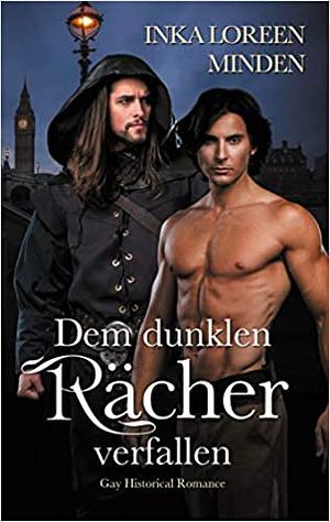 Dem dunklen Rächer verfallen: Gay Historical Romance by Inka Loreen Minden