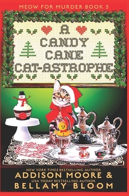 A Candy Cane Cat-astrophe: Cozy Mystery by Addison Moore, Bellamy Bloom