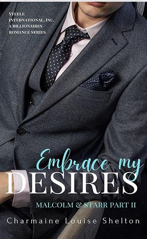Embrace My Desires: Malcolm & Starr Part II by Charmaine Louise Shelton