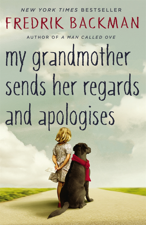 My Grandmother Sends Her Regards And Apologies by Fredrik Backman
