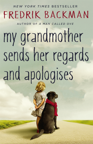 My Grandmother Sends Her Regards And Apologises by Fredrik Backman