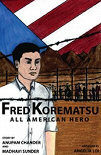 Fred Korematsu: All American Hero by Madhavi Sunder, Anupam Chander