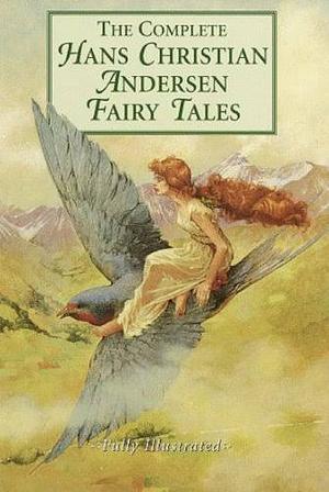 The Complete Hans Christian Andersen Fairy Tales by Hans Christian Andersen