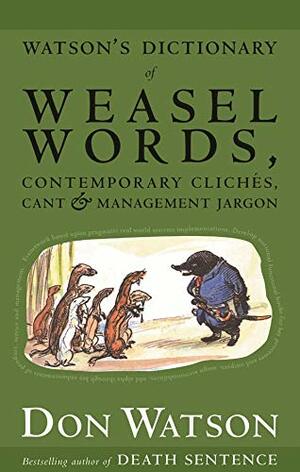 Watson's Dictionary of Weasel Words Enhanced with Updates by Don Watson