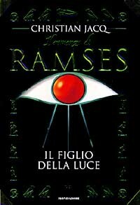 Il romanzo di Ramses: Il Figlio della Luce by Christian Jacq