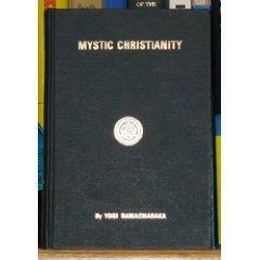 Mystic Christianity or The Inner Teachings of the Master by William Walker Atkinson, Ramacharaka