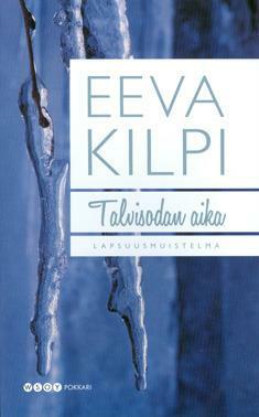 Talvisodan aika: lapsuusmuistelma by Eeva Kilpi, Eeva Kilpi