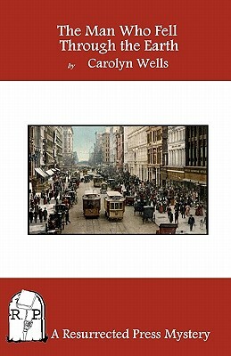 The Man Who Fell Through the Earth by Carolyn Wells