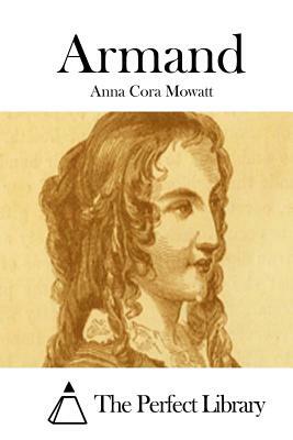 Armand by Anna Cora Mowatt