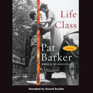 Life Class by Pat Barker