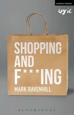 Shopping and F***ing by Mark Ravenhill