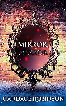 Mirror, Mirror by Candace Robinson